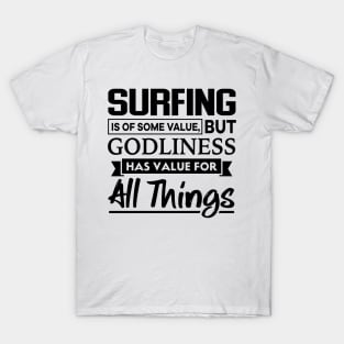 Surfing is of some value Christian T-Shirt